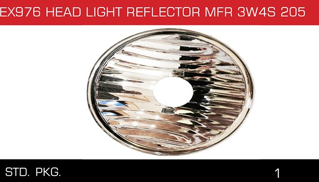 EX976 HEAD LIGHT REFLECTOR MFR 3W4S 205